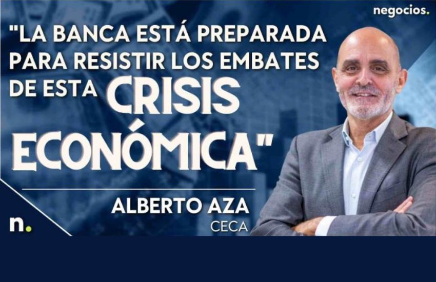 Alberto Aza: “La banca está preparada para resistir los embistes de esta crisis económica”